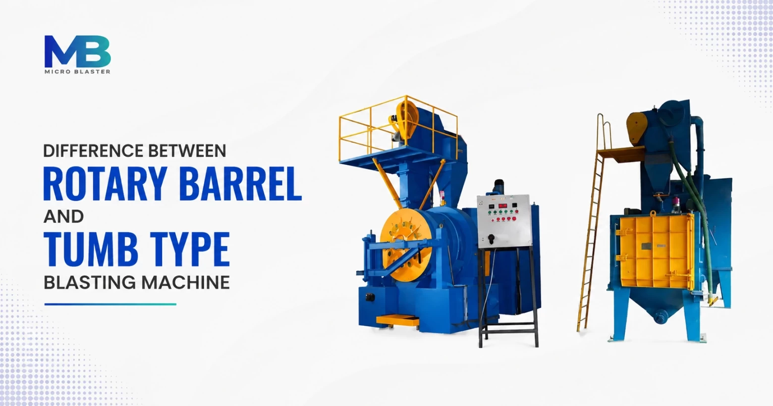 Difference between Rotary Barrel and Tumb Type Blasting Machine