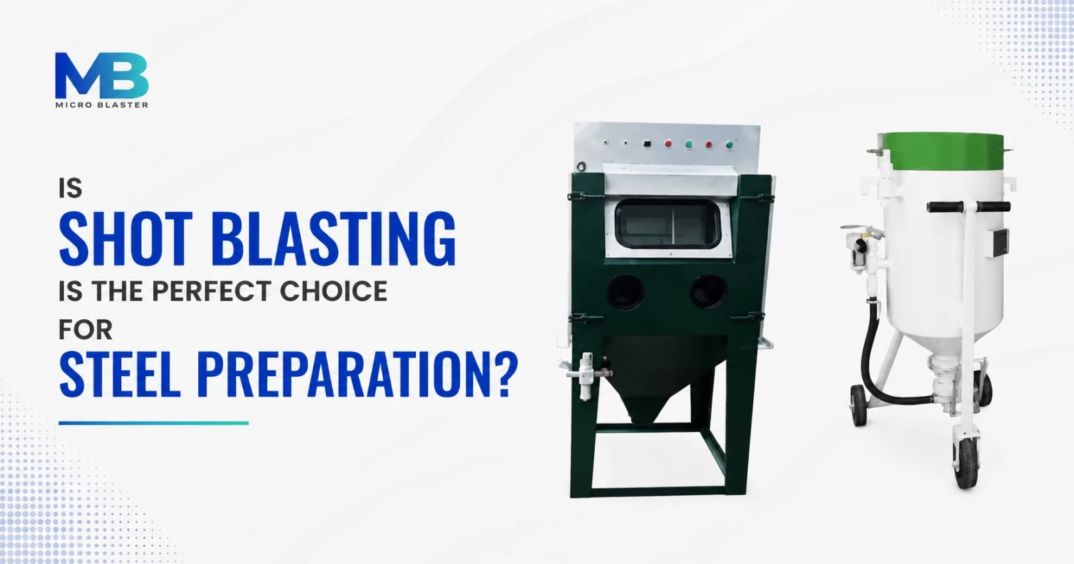 Is shot blasting is the perfect choice for steel preparation